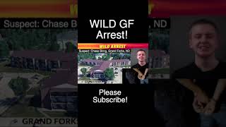 Wild Arrest In Grand Forks