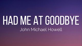 John Michael Howell  Had Me At Goodbye s