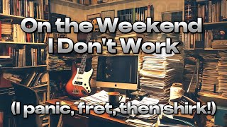 On the Weekend I Don't Work: A Rock Anthem for the Weekend Warriors Resimi