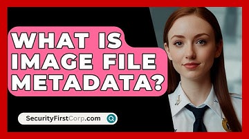 What Is Image File Metadata? - SecurityFirstCorp.com