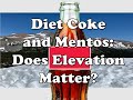 Speedy science clips how does altitude affect diet coke and mentos