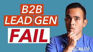 Why modern B2B Lead Generation strategies fail to convert customers