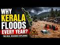 LIVE KERALAM FLOODS : Why Kerala Floods Every Monsoon: Is Climate Change Making It Worse?