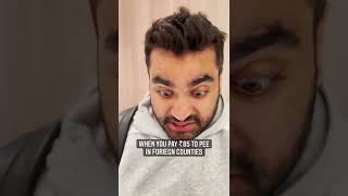 When You Pay 85- In Foreign Country To Pee