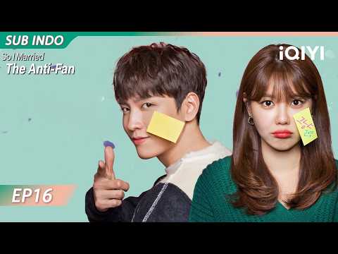 【INDO SUB】So I Married the Anti-Fan EP16 | iQIYI Indonesia