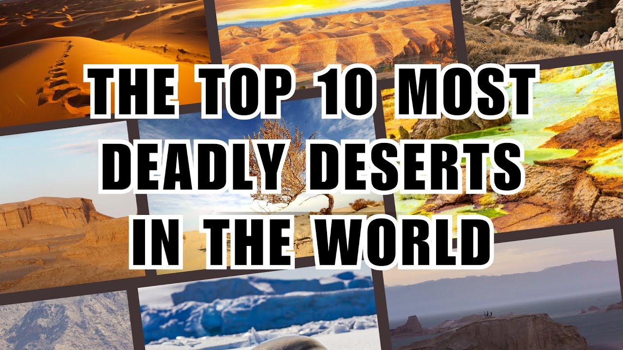 Top 10 dangerous deserts in the world | Deadly deserts in the world