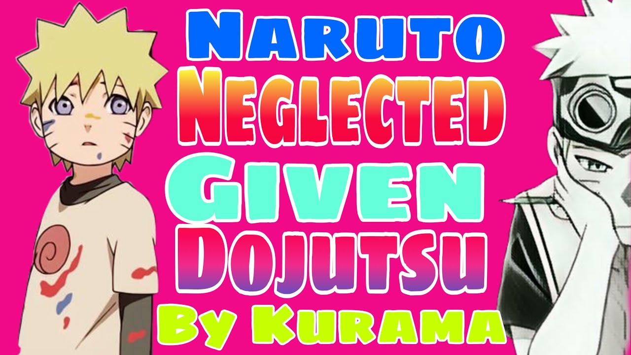 What If Naruto Was Neglected By His Family And Given A Dojutsu By Kurama Part 1