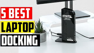 Top 5 Best Laptop Docking In 2025 Reviews - Which One Is Right For You