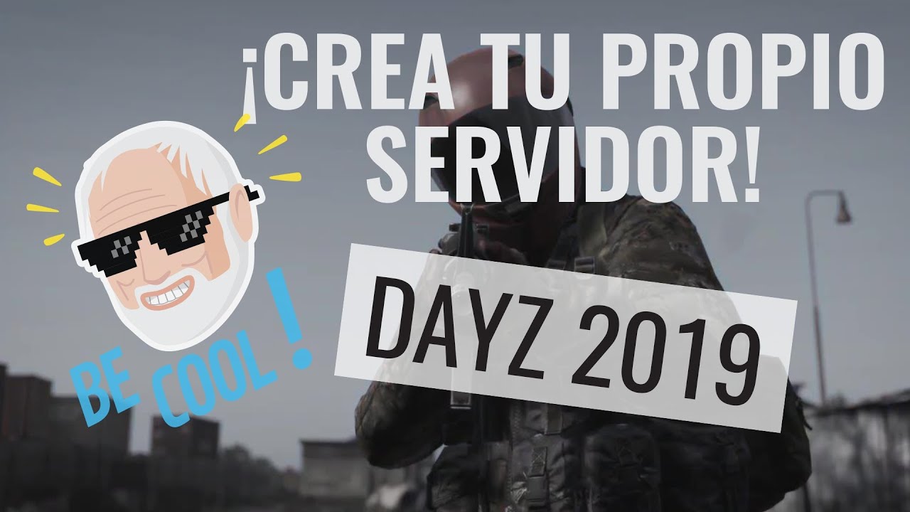Como crear un servidor de dayz paso a paso espa ol dayz 2019 youtube