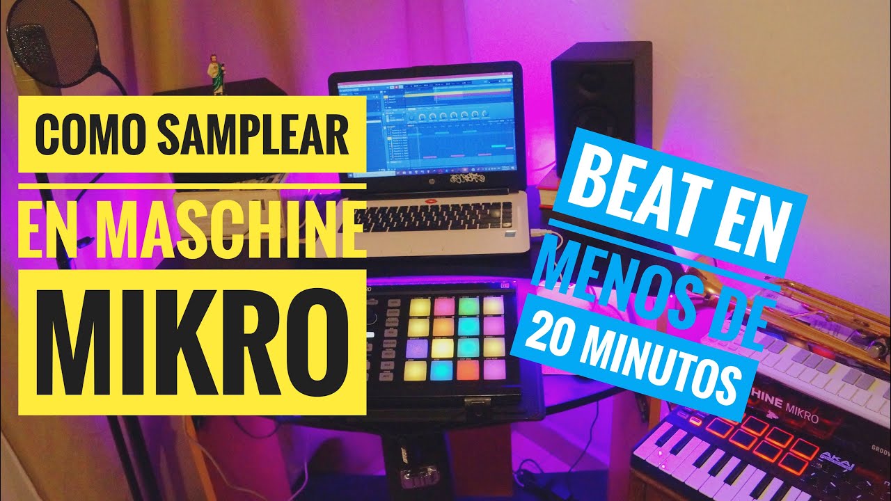 COMO SAMPLEAR Y HACER UN BEAT DE RAP EN MASCHINE MIKRO MK2 TUTORIAL EN ...