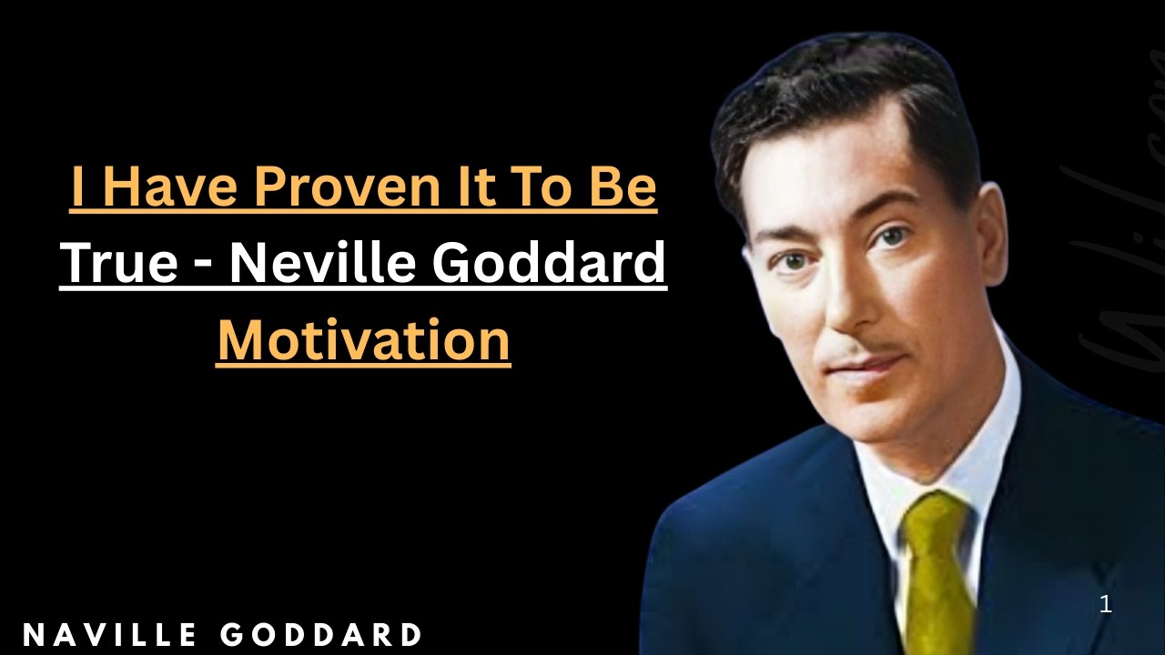 I Have Proven It To Be True   Neville Goddard Moti