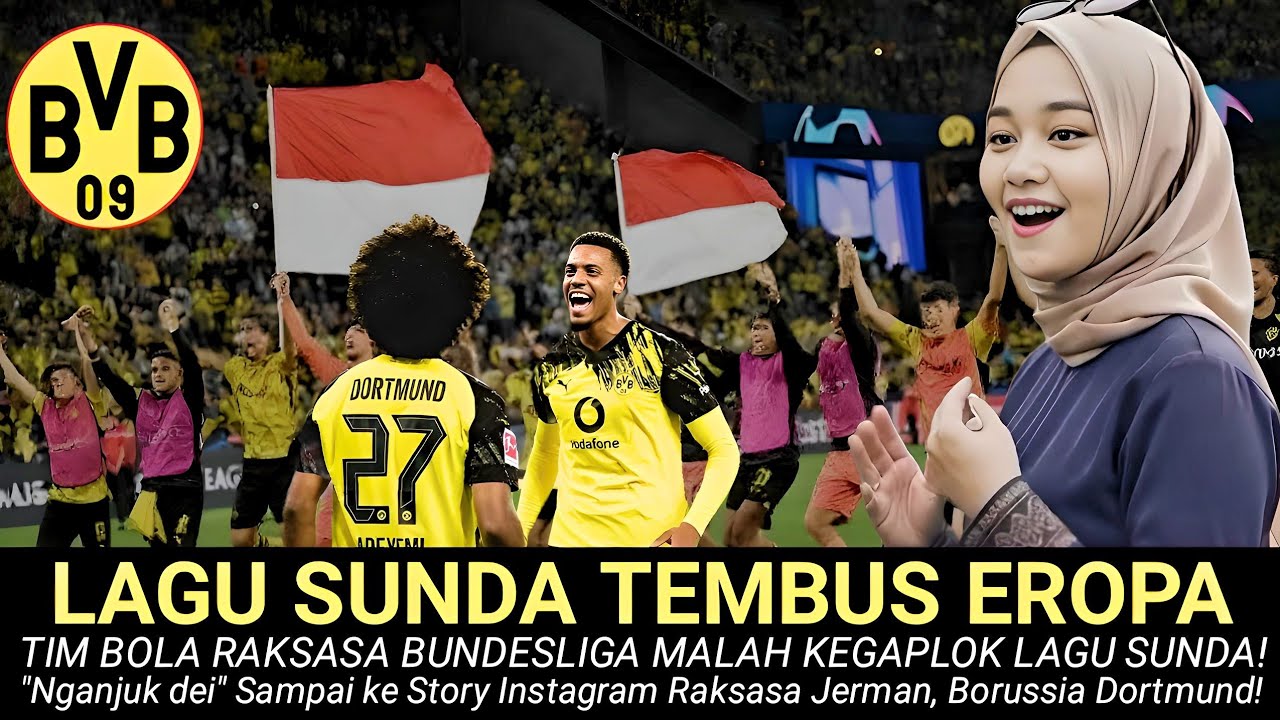 LAGU SUNDA MENDUNIA! Keren, Sudah Sampai ke Story Instagram Raksasa Jerman, Borussia Dortmund!