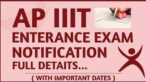 AP IIIT notification 2020 -2021 || AP IIIT Entrance test details || Dates of RGUKT IIIT NUZIVED