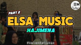 PART 2 ELSA MUSIC LIVE HAJIMENA LAMPUNG SELATAN || ELSA MUSIC OFFICIAL 2023