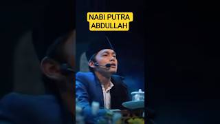 Nabi Putra Abdullah Nabiyullah Muhammad #shorts