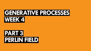 Week 4 - Part 3 - Perlin Field