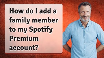 How do I add a family member to my Spotify Premium account?