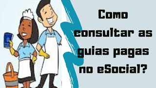 Como consultar se as guias do Empregador Doméstico foram pagas, no eSocial? Como consultar se as guias do Empregador Doméstico foram pagas, no eSocial?