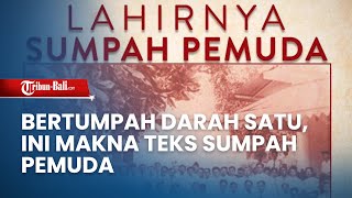 SEJARAH dan Makna Sumpah Pemuda, Peristiwa Penting Bangsa Indonesia