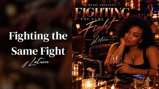 jLatrice - Fighting The Same Fight (Official Audio)