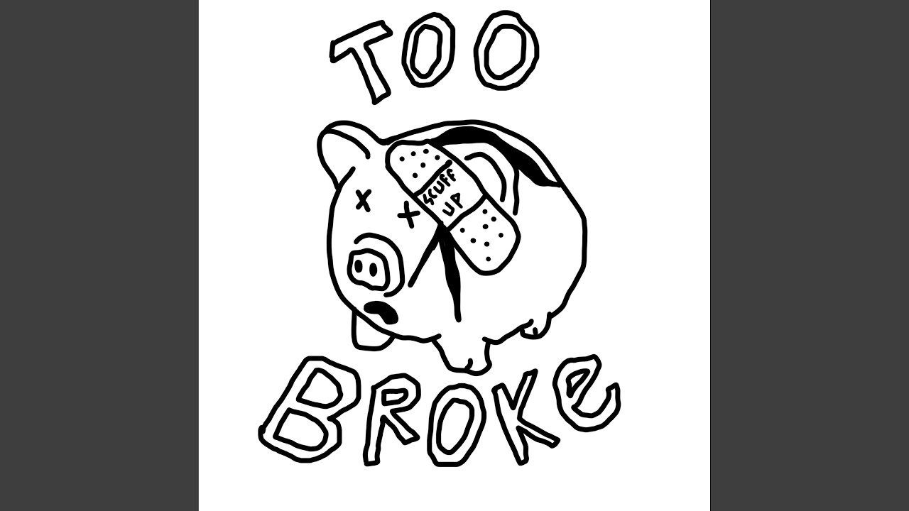 TOO BROKE