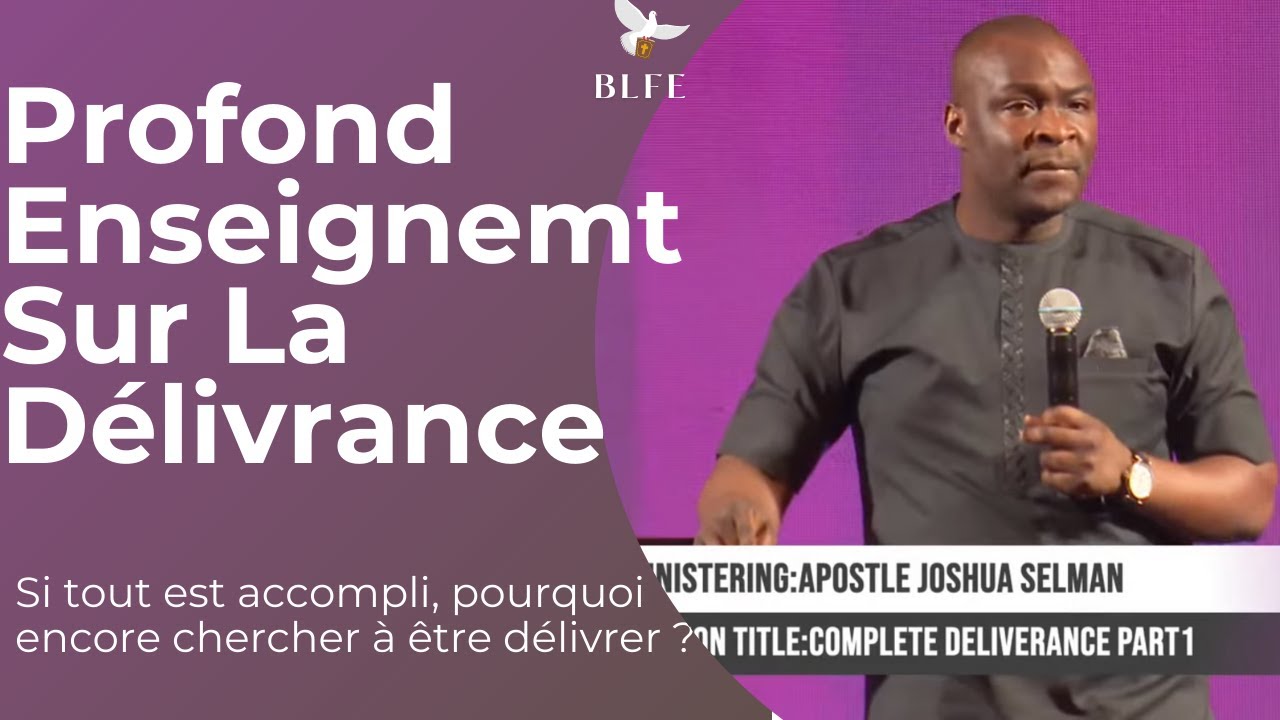 ENSEIGNEMENT PROFOND SUR LA DELIVRANCE Apôtre JOSHUA SELMAN en FRANCAIS