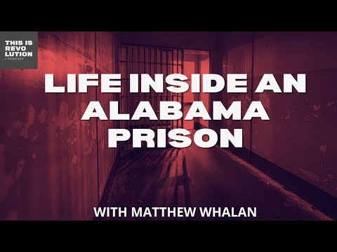 Life Inside An Alabama Prison ft Matthew Whalan