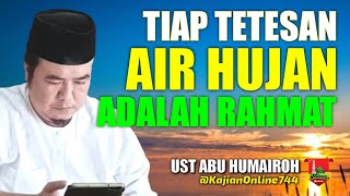 SETIAP TETES AIR HUJAN ADALAH RAHMAT-NYA/USTADZ ABU HUMAIROH @KajianOnline744