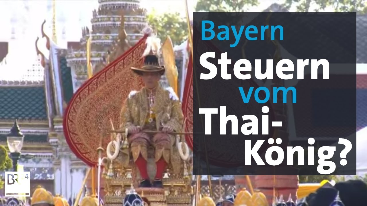 Thailands Rama X. in Bayern: Zahlt der König Steuern? | Abendschau | BR24