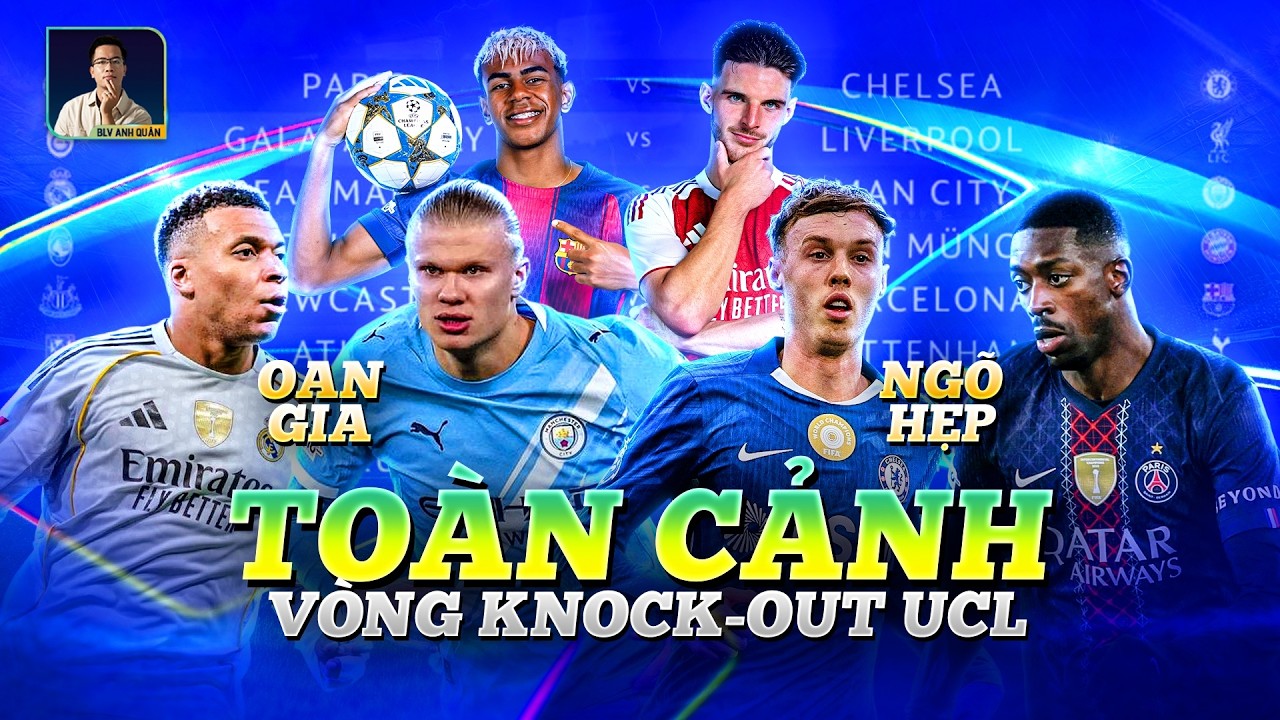 TOÀN CẢNH KNOCK-OUT CHAMPIONS LEAGUE: OAN GIA REAL VS CITY, BARCA VÀ ARSENAL DỄ THỞ