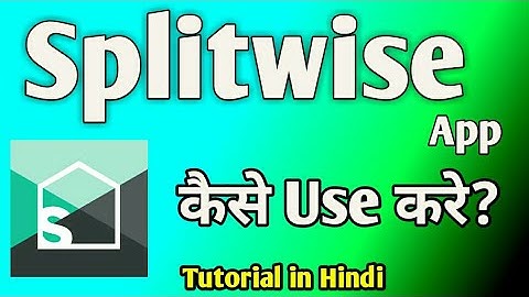 SPILITWISE APP KAISE USE KARE FULL TUTORIAL IN HINDI