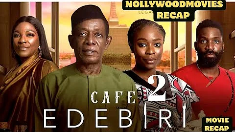 CAFE EDEBIRI (MOVIE RECAP) NKEM OWOH, BOLAJI OGUNMOLA, ESO DIKE, LATEST NOLLYWOOD MOVIE.