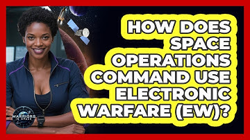 How Does Space Operations Command Use Electronic Warfare (EW)? - Warriors In Space