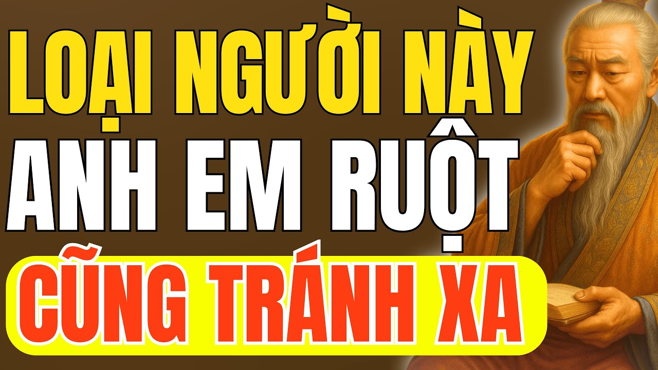 Cổ Nhân Dạy - 6 Loại Người Này Tâm Rất Ác, Dù Là Anh Em Ruột Cũng Đừng Giao Du | Triết Lý Cuộc Sống