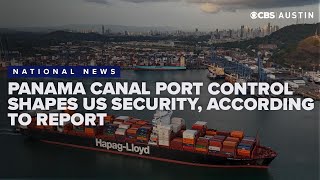 Panama Canal port control shapes US security, according to expert