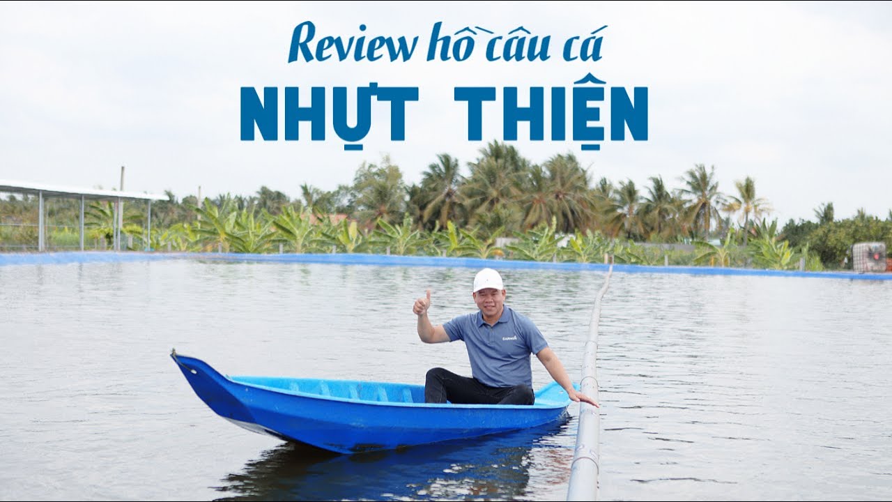 Review Hồ Câu Cá Nhựt Thiện | Câu Cá Giải Trí | Chung... - youtube