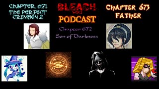 Bleach Wiki Podcast - Chapter 671, Chaper 672 and Chapter 673 Review
