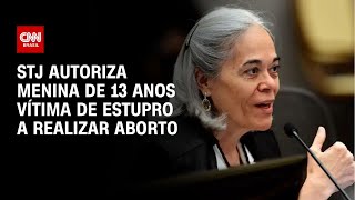 STJ autoriza menina de 13 anos vítima de estupro a realizar aborto ...
