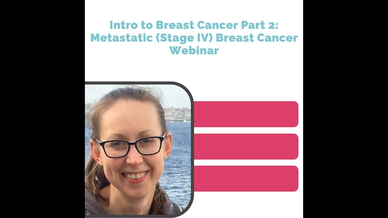 Intro to Breast Cancer Part 2: Metastatic (Stage IV) Breast Cancer