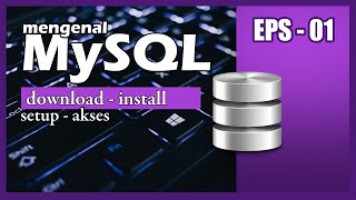 MySQL - 01 Setup MySQL - Install XAMPP dan Akses MySQL - Tutorial MySQL Bahasa Indonesia