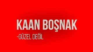 Kaan Boşnak - Güzel Değil | KİNETİK TİPOGRAFİ | Lyrics Video Resimi