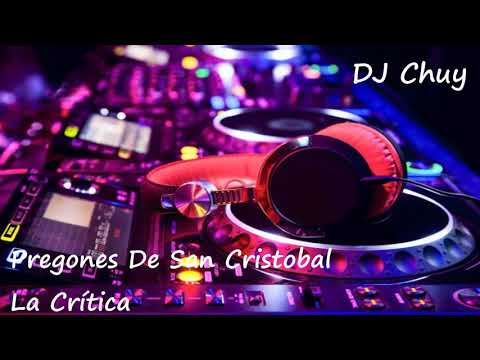 Pregones De San Cristobal - La Crítica - DJ Chuy
