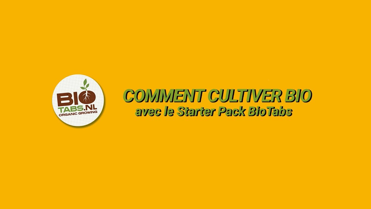 COMMENT CULTIVER BIO avec le STARTER PACK BioTabs | FR