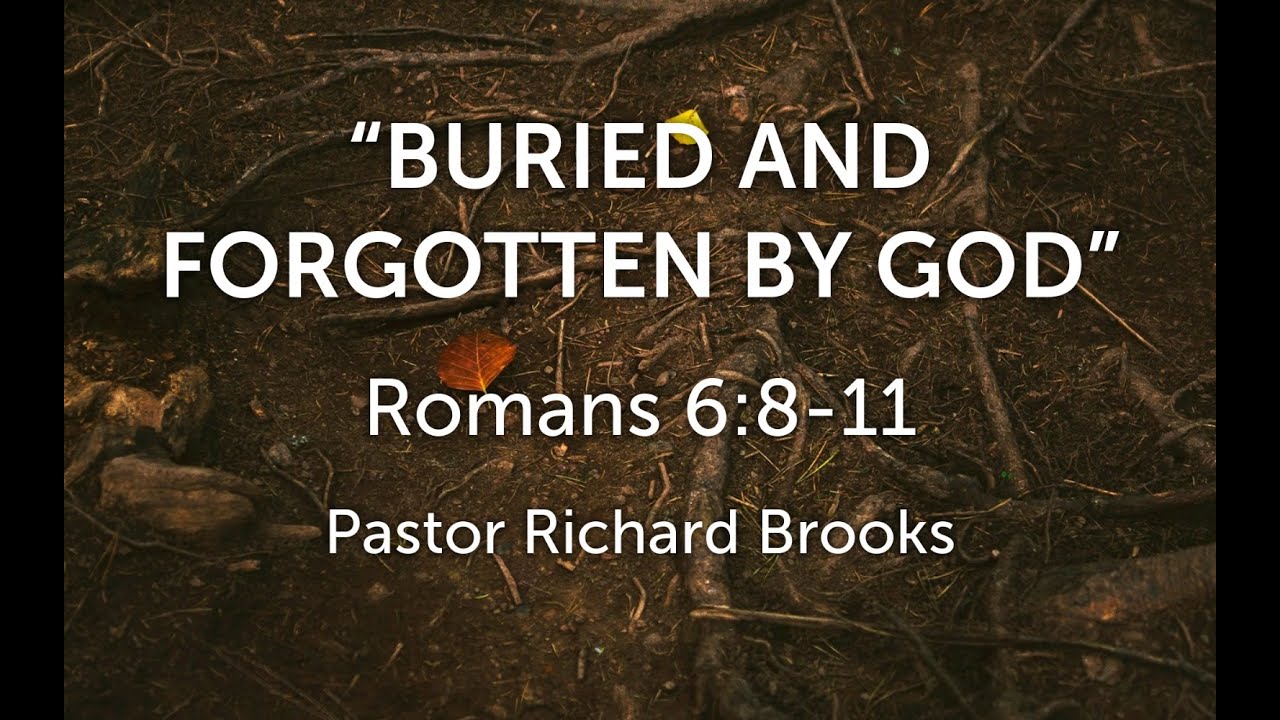 "Buried and forgotten by God" - Pastor Richard Brooks (12/13/2025)