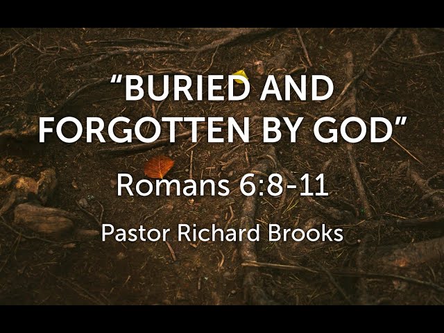 "Buried and forgotten by God" - Pastor Richard Brooks (12/13/2025)