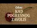 ČIŠIAI - Kad pogrešnog zavoliš