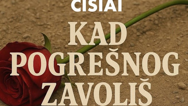 Čišiai - Kad Pogrešnog Zavoliš