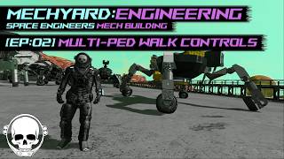 🤖 Mechyard:Engineering 🤖 [Ep.02] Multi-Ped Walk Controls | Space Engineers | Mech Building