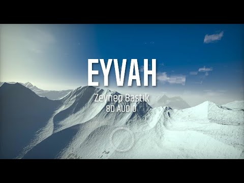 Eyvah - Zeynep Bastık (8D AUDİO)