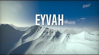 Eyvah - Zeynep Bastık (8D Audi̇o)
